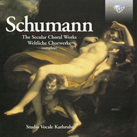 Schumann: The Secular Choral Works (Complete)