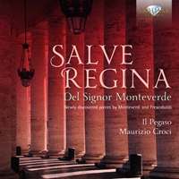 Monteverdi & Frescobaldi: Salve Regina, Newly discovered Pieces