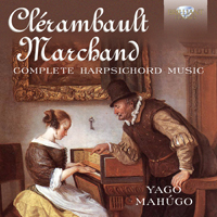 Clérambault, Marchand: Complete Harpsichord Music