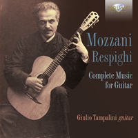 Mozzani - Respighi: Complete Music for Guitar