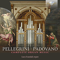 Pellegrini & Padovano: Complete Organ Music