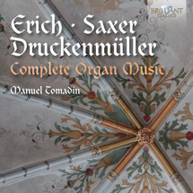 Erich, Saxer & Druckenmüller: Complete Organ Music