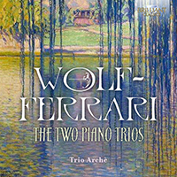 Wolf-Ferrari: The Two Piano Trios