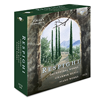 Respighi: Orchestral Works, Chamber Music, Piano Works